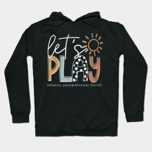 Let's Play Pediatric Occupational Therapy Therapist OT Hoodie